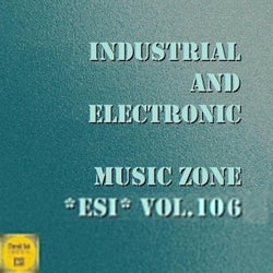Industrial And Electronic - Music Zone ESI, Vol. 106
