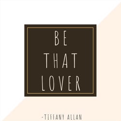 Be That Lover