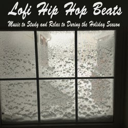 Lofi Hip Hop Beats - Music to Study and Relax to During the Holiday Season & DJ Mix (Instrumental, Lo-Fi, Chillhop, Jazz Beats, Easy Listening)