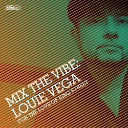 Mix the Vibe: Louie Vega - For the Love of King Street - DJ Mix