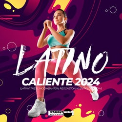 Latino Caliente 2024 (Latin Fitness, Moombahton, Reggaeton, Kuduro, Dembow)