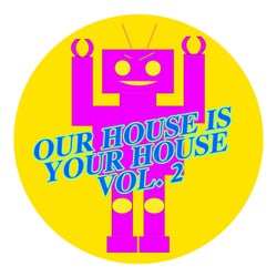 Our House Is Your House Vol. 2