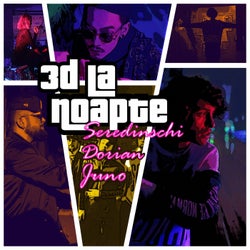 3D La Noapte (feat. Dorian, Juno)