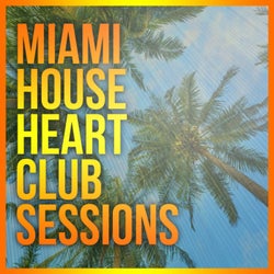 Miami House Heart Club Sessions