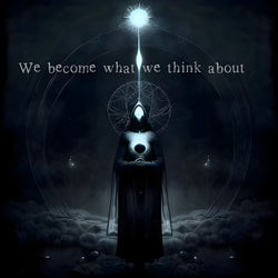 We Become What We Think About