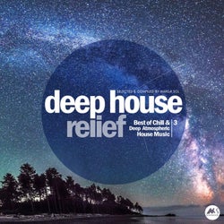Deep House Relief, Vol. 3: Best of Chill & Deep Atmospheric House Music