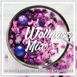 Wellness Mix 2021 - 24 Dance Music Hits For Heat Up Your Day