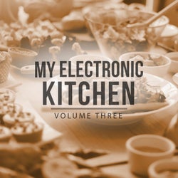 My Electronic Kitchen, Vol. 3 (Time To Enjoy The Tasty Side Of Life With This Relaxing Down Beat Tracks)