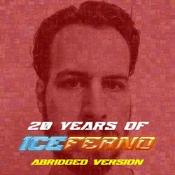 20 Years Of Iceferno (Abridged Version)