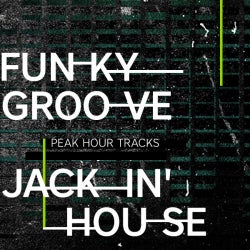Peak Hour Tracks: Funky/Groove/Jackin' House