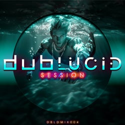 DUBLUCID Session 004