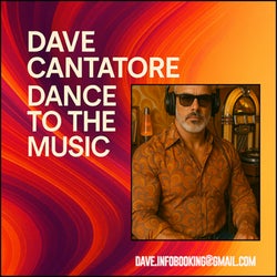 Dave Cantatore - Dance To The Music
