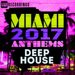 Miami 2017 Anthems: Deep House