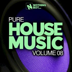 Nothing But... Pure House Music, Vol. 08