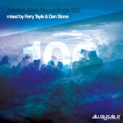 Always Alive Recordings 100 Mixed by Ferry Tayle & Dan Stone