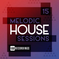 Melodic House Sessions, Vol. 15