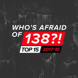 Who's Afraid Of 138?! Top 15 - 2017-10 - Extended Versions