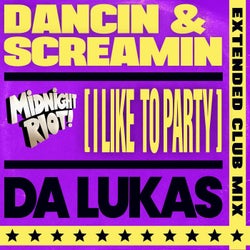Dancin & Screamin (I Like to Party)