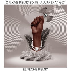 Orixás Remixed: Ibi Alujá (Xangô) (Elpeche Remix)