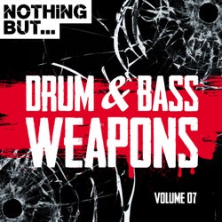 Nothing But... Drum & Bass Weapons, Vol. 07