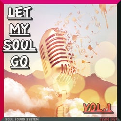 Let My Soul Go, Vol. 1