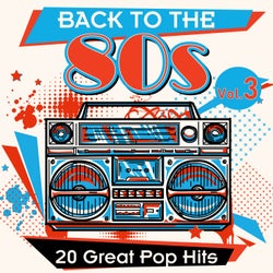 Back to the 80s: 20 Great Pop Hits, Vol. 3