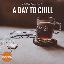 A Day to Chill: Chillout Your Mind