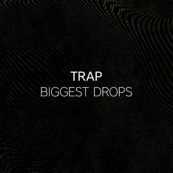 Trap - Biggest Drops