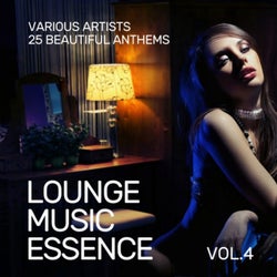 Lounge Music Essence (25 Beautiful Anthems), Vol. 4