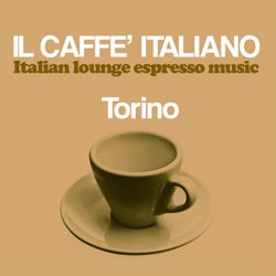 Il caffe italiano: Torino (Italian Lounge Espresso Music)