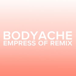 bodyache - Empress Of Remix