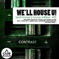 We'll House U! - Tech House & House Edition Vol. 22