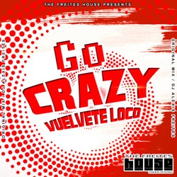 Go Crazy Vuelvete Loco (Original Mix)