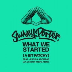What We Started (A Bit Patchy) [AR & Shenin Amara Remix]