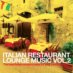 Italian Restaurant Lounge Music Vol.2 - The best Italian Songs to relax for your lunch or dinner