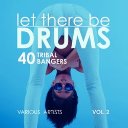 Let There Be Drums, Vol. 2 (40 Tribal Bangers)