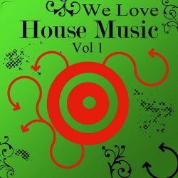 We Love House Music Volume 1