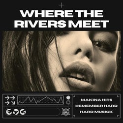 Where the Rivers Meet (Hard Dance)