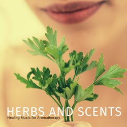 Herbs And Scents - Healing Music For Aromatherapy