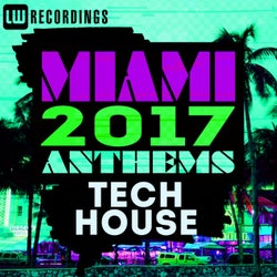 Miami 2017 Anthems: Tech House