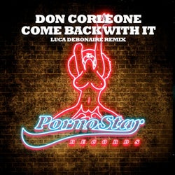 Don Corleone - Come Back With It ( Luca Debonaire Remix )
