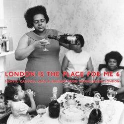 London Is the Place for Me 6: Mento Calypso Jazz and Highlife from Young Black London