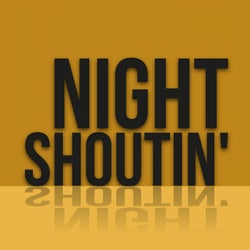 Night Shoutin'