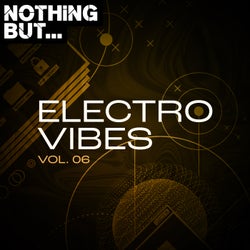 Nothing But... Electro Vibes, Vol. 06