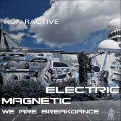 Electric Magnetic We Are Breakdance