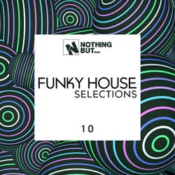 Nothing But... Funky House Selections, Vol. 10