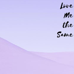 Love Me the Same