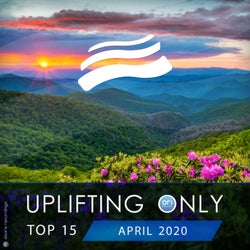 Uplifting Only Top 15: April 2020