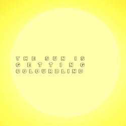 The Sun Is Getting Colourblind (Remix)