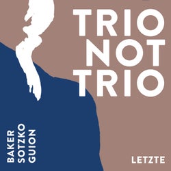 Trio Not Trio - Letzte